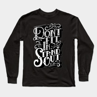 Stand Out - Be Unique - Stand Out from the Crowd - Typography Quote Long Sleeve T-Shirt